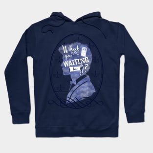 What are you waiting for? Hoodie